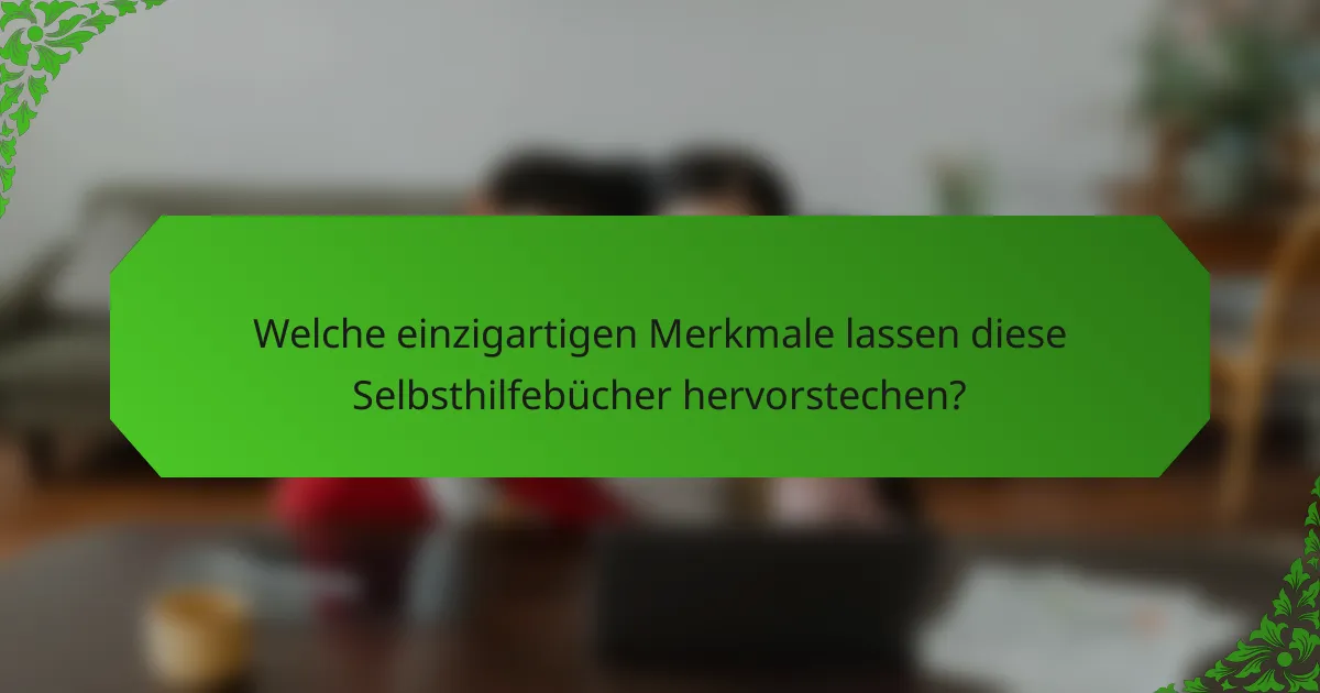 Welche einzigartigen Merkmale lassen diese Selbsthilfebücher hervorstechen?