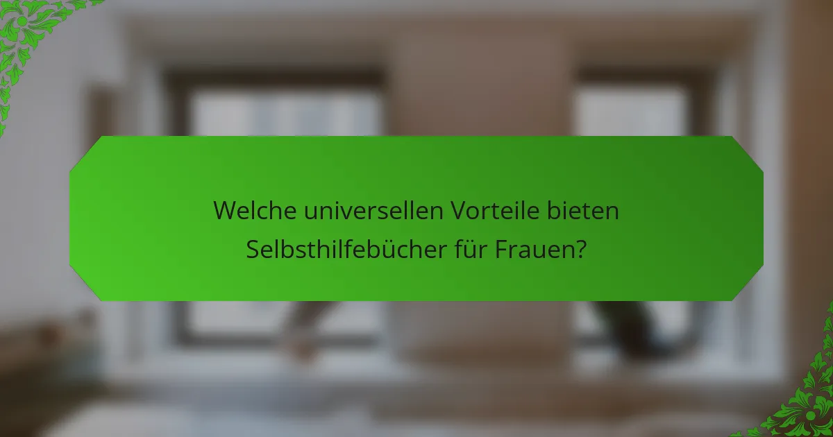 Welche universellen Vorteile bieten Selbsthilfebücher für Frauen?